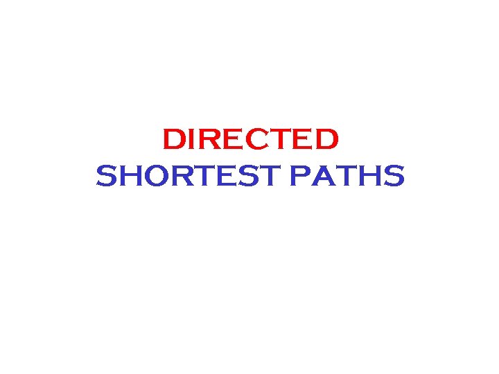 DIRECTED SHORTEST PATHS 