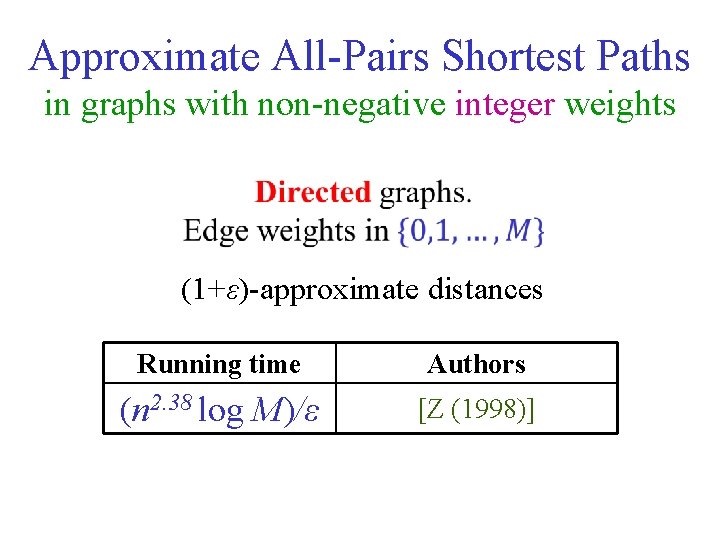 Approximate All-Pairs Shortest Paths in graphs with non-negative integer weights (1+ε)-approximate distances Running time