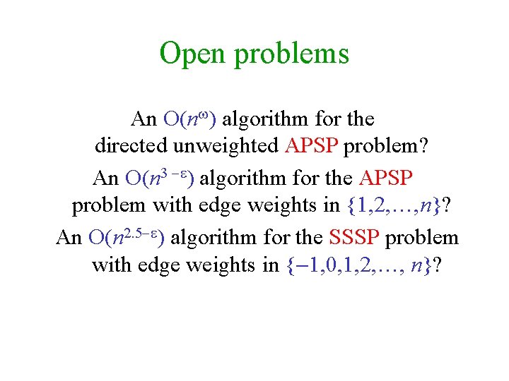 Open problems An O(n ) algorithm for the directed unweighted APSP problem? An O(n