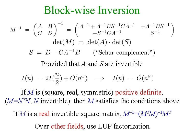 Block-wise Inversion Provided that A and S are invertible If M is (square, real,