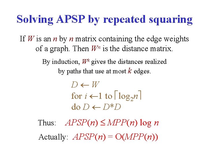 Solving APSP by repeated squaring If W is an n by n matrix containing
