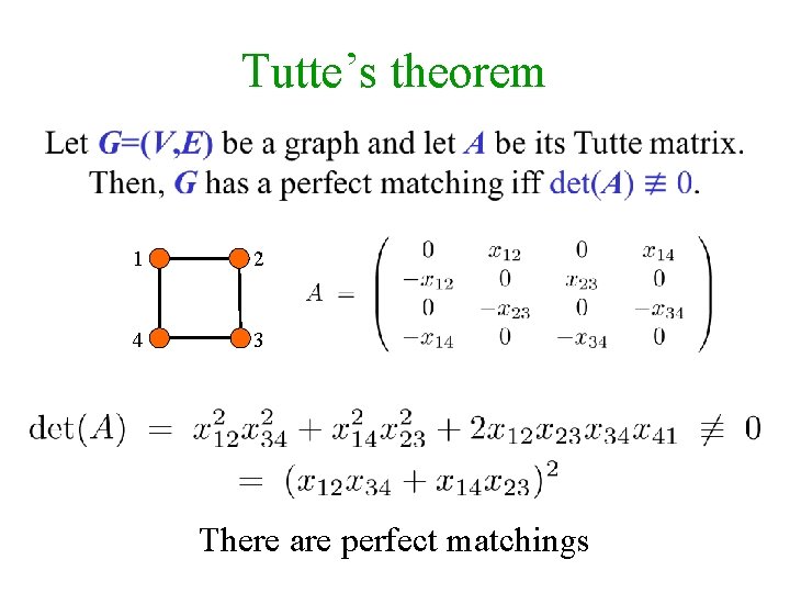 Tutte’s theorem 1 2 4 3 There are perfect matchings 