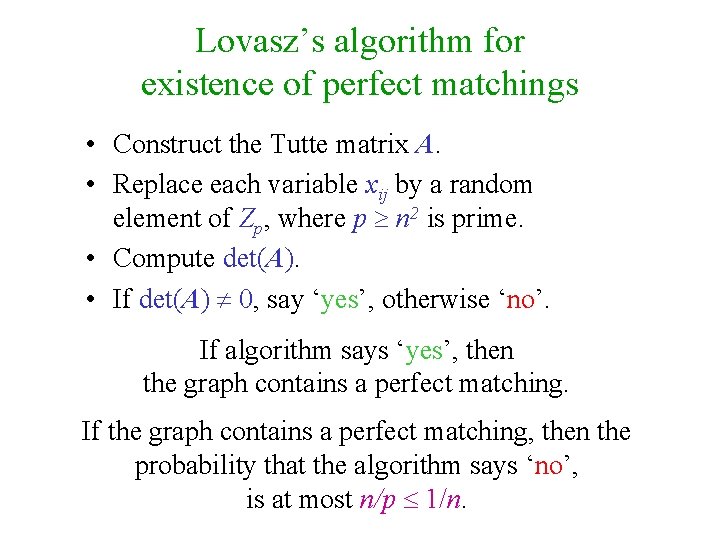 Lovasz’s algorithm for existence of perfect matchings • Construct the Tutte matrix A. •