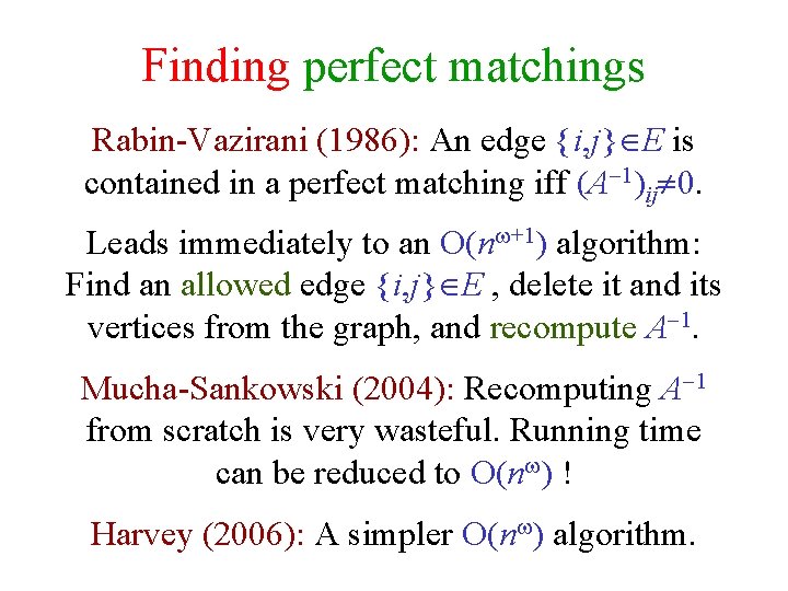 Finding perfect matchings Rabin-Vazirani (1986): An edge {i, j} E is contained in a