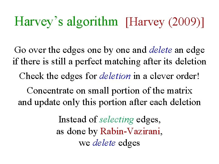 Harvey’s algorithm [Harvey (2009)] Go over the edges one by one and delete an