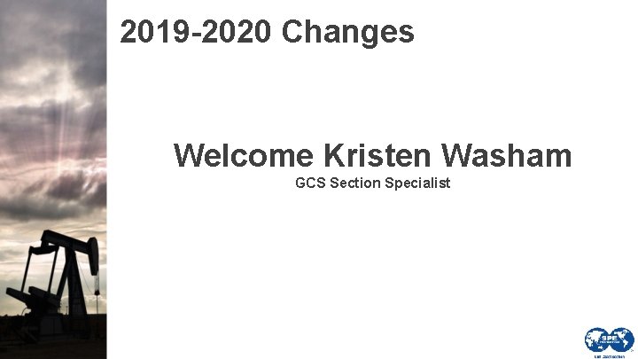 2019 -2020 Changes Welcome Kristen Washam GCS Section Specialist 