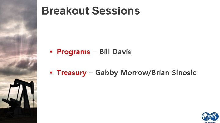 Breakout Sessions • Programs – Bill Davis • Treasury – Gabby Morrow/Brian Sinosic 