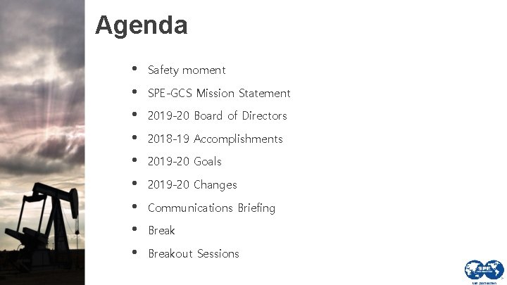 Agenda • • • Safety moment SPE-GCS Mission Statement 2019 -20 Board of Directors