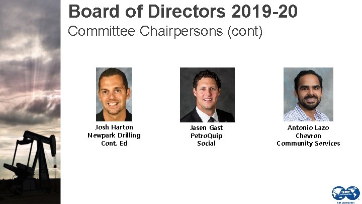 Board of Directors 2019 -20 Committee Chairpersons (cont) Josh Harton Newpark Drilling Cont. Ed
