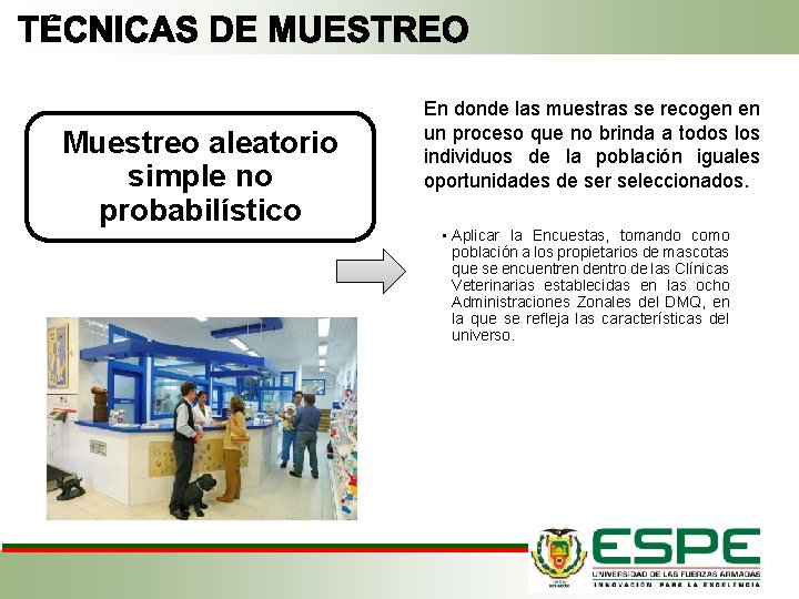 Muestreo aleatorio simple no probabilístico En donde las muestras se recogen en un proceso