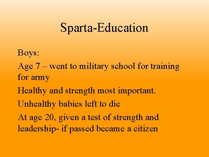 Sparta-Education Boys: Age 7 – went to military school for training for army Healthy