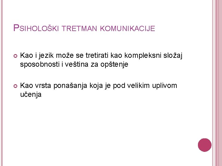 PSIHOLOŠKI TRETMAN KOMUNIKACIJE Kao i jezik može se tretirati kao kompleksni složaj sposobnosti i