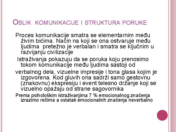  OBLIK KOMUNIKACIJE I STRUKTURA PORUKE Proces komunikacije smatra se elementarnim među živim bićima.