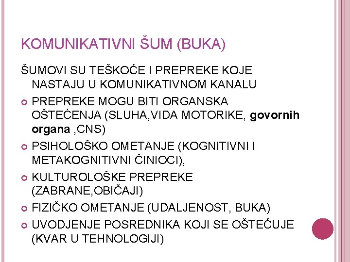 KOMUNIKATIVNI ŠUM (BUKA) ŠUMOVI SU TEŠKOĆE I PREPREKE KOJE NASTAJU U KOMUNIKATIVNOM KANALU PREPREKE