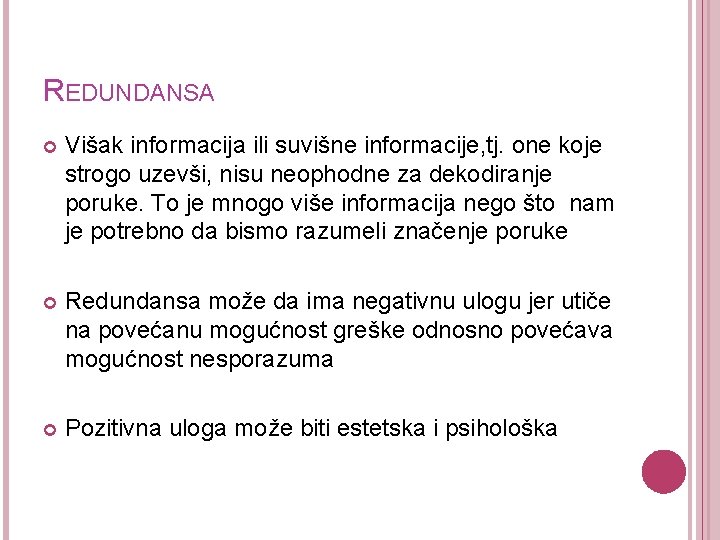 REDUNDANSA Višak informacija ili suvišne informacije, tj. one koje strogo uzevši, nisu neophodne za