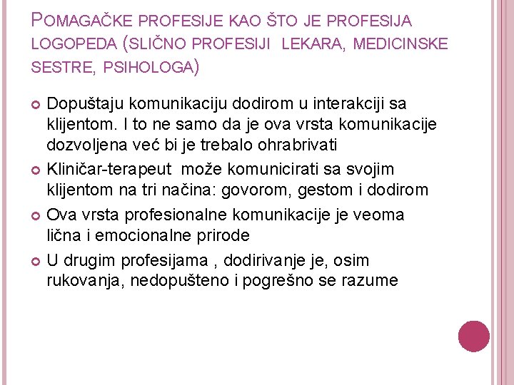 POMAGAČKE PROFESIJE KAO ŠTO JE PROFESIJA LOGOPEDA (SLIČNO PROFESIJI LEKARA, MEDICINSKE SESTRE, PSIHOLOGA) Dopuštaju