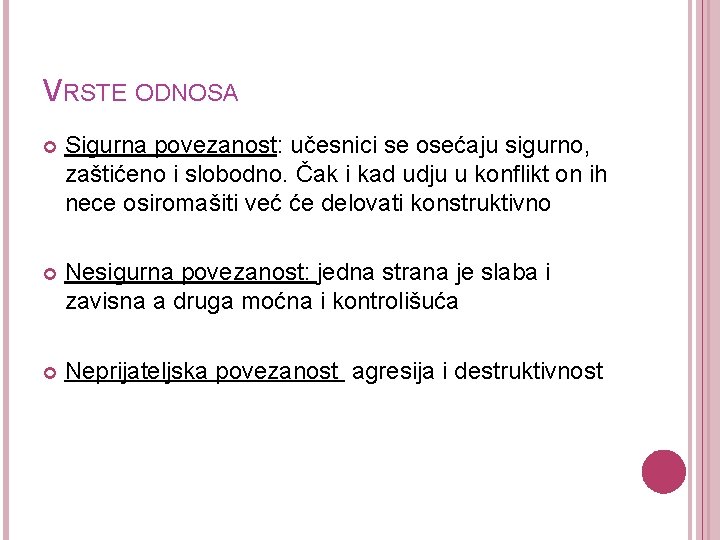 VRSTE ODNOSA Sigurna povezanost: učesnici se osećaju sigurno, zaštićeno i slobodno. Čak i kad