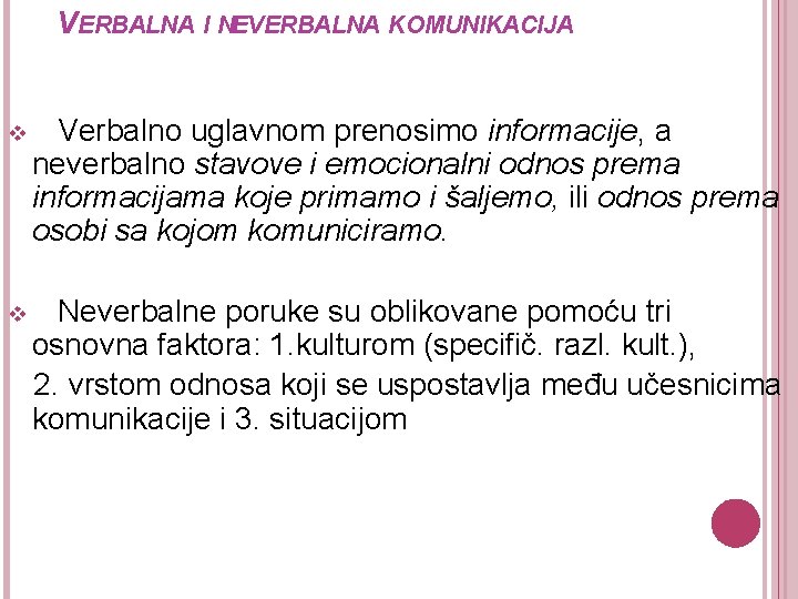 VERBALNA I NEVERBALNA KOMUNIKACIJA v Verbalno uglavnom prenosimo informacije, a neverbalno stavove i emocionalni