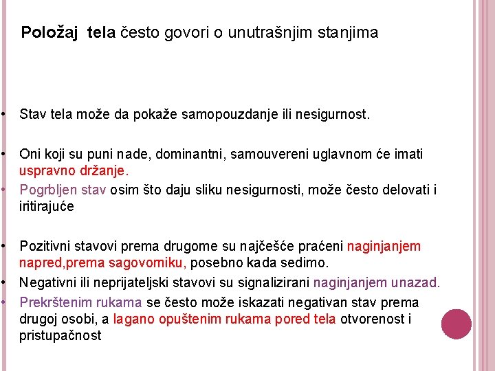 Položaj tela često govori o unutrašnjim stanjima • Stav tela može da pokaže samopouzdanje