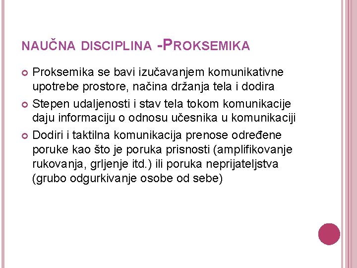 NAUČNA DISCIPLINA - PROKSEMIKA Proksemika se bavi izučavanjem komunikativne upotrebe prostore, načina držanja tela