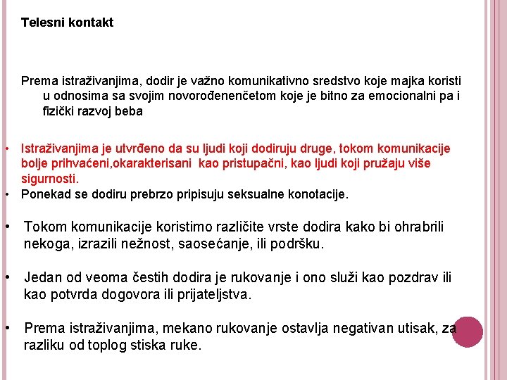  Telesni kontakt Prema istraživanjima, dodir je važno komunikativno sredstvo koje majka koristi u