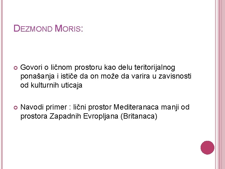 DEZMOND MORIS: Govori o ličnom prostoru kao delu teritorijalnog ponašanja i ističe da on