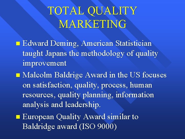TOTAL QUALITY MARKETING Edward Deming, American Statistician taught Japans the methodology of quality improvement