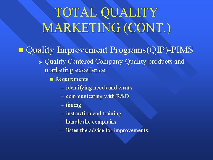 TOTAL QUALITY MARKETING (CONT. ) n Quality Improvement Programs(QIP)-PIMS » Quality Centered Company-Quality products