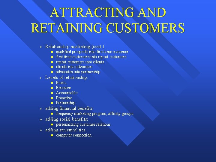ATTRACTING AND RETAINING CUSTOMERS » Relationship marketing (cont. ) n n n » qualified
