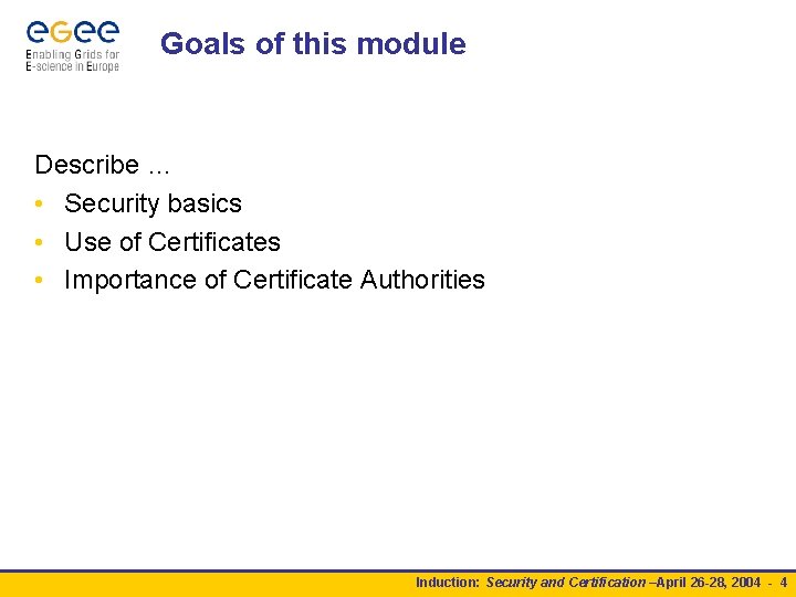 Goals of this module Describe … • Security basics • Use of Certificates • Goals of this module Describe … • Security basics • Use of Certificates •