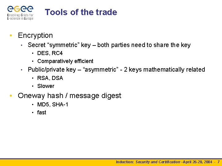 Tools of the trade • Encryption • Secret “symmetric” key – both parties need Tools of the trade • Encryption • Secret “symmetric” key – both parties need