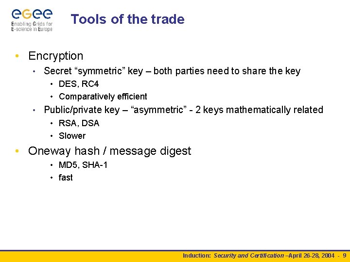 Tools of the trade • Encryption • Secret “symmetric” key – both parties need Tools of the trade • Encryption • Secret “symmetric” key – both parties need