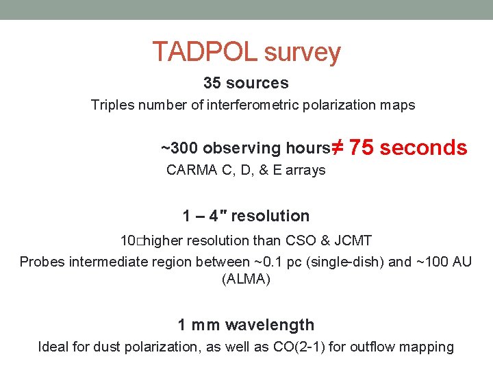 TADPOL survey 35 sources Triples number of interferometric polarization maps ~300 observing hours≠ 75