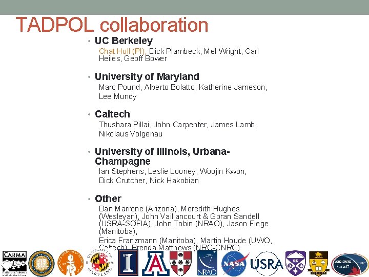 TADPOL collaboration • UC Berkeley Chat Hull (PI), Dick Plambeck, Mel Wright, Carl Heiles,