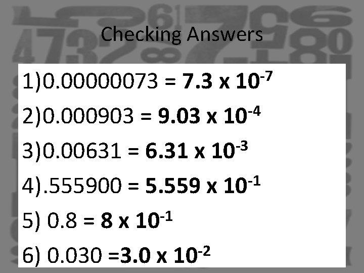 Checking Answers 1)0. 00000073 = 7. 3 x 10 -7 2)0. 000903 = 9.