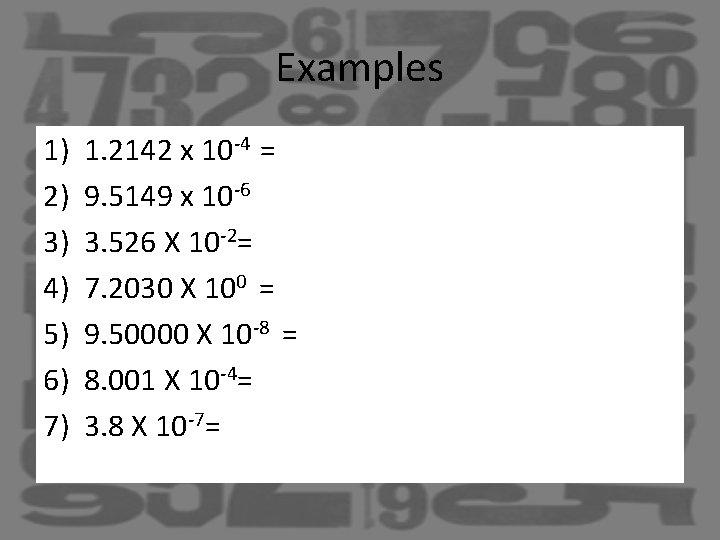 Examples 1) 2) 3) 4) 5) 6) 7) 1. 2142 x 10 -4 =