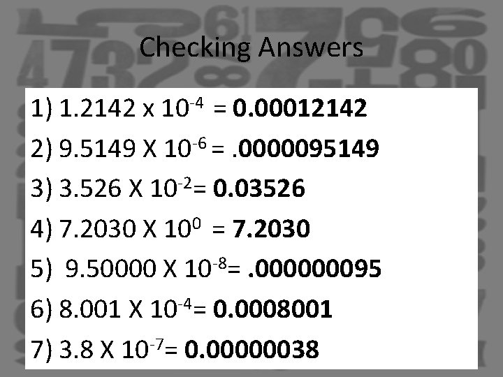 Checking Answers 1) 1. 2142 x 10 -4 = 0. 00012142 2) 9. 5149