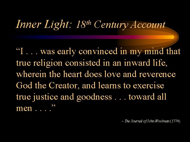 Inner Light: 18 th Century Account “I. . . was early convinced in my