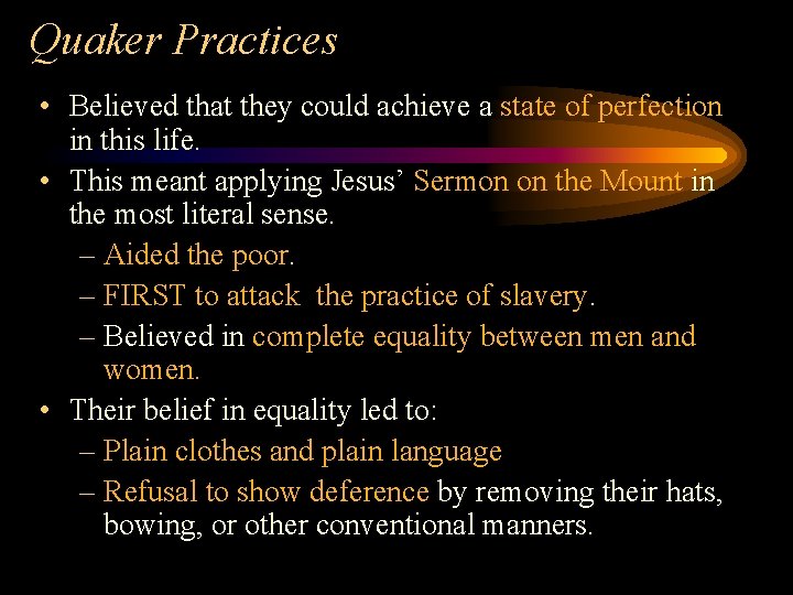 Quaker Practices • Believed that they could achieve a state of perfection in this