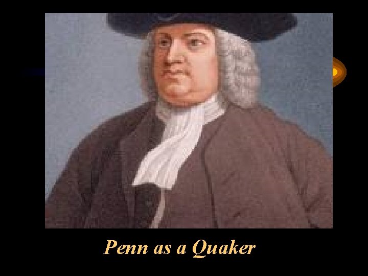 Penn as a Quaker 
