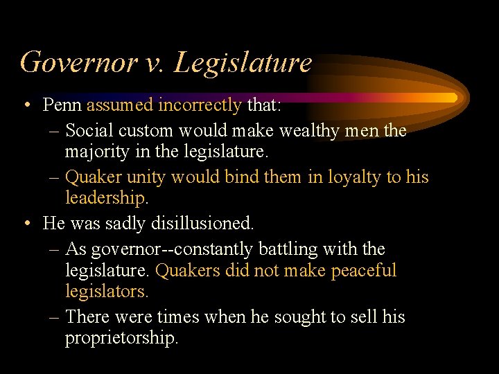 Governor v. Legislature • Penn assumed incorrectly that: – Social custom would make wealthy