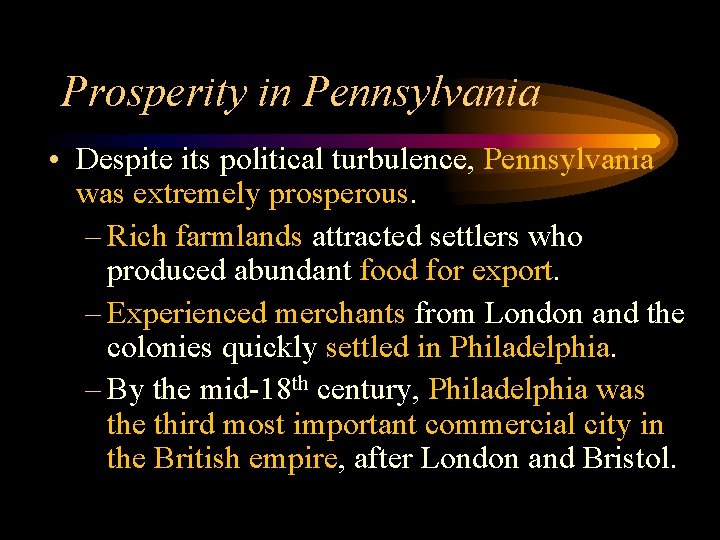 Prosperity in Pennsylvania • Despite its political turbulence, Pennsylvania was extremely prosperous. – Rich