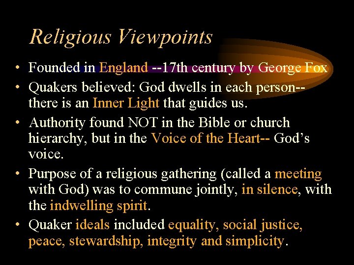 Religious Viewpoints • Founded in England --17 th century by George Fox • Quakers