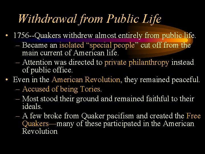 Withdrawal from Public Life • 1756 --Quakers withdrew almost entirely from public life. –