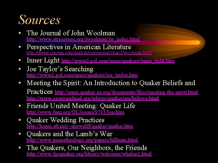 Sources • The Journal of John Woolman http: //www. strecorsoc. org/jwoolman/jw_index. html • Perspectives