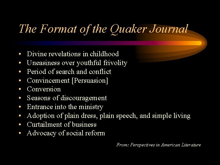 The Format of the Quaker Journal • • • Divine revelations in childhood Uneasiness