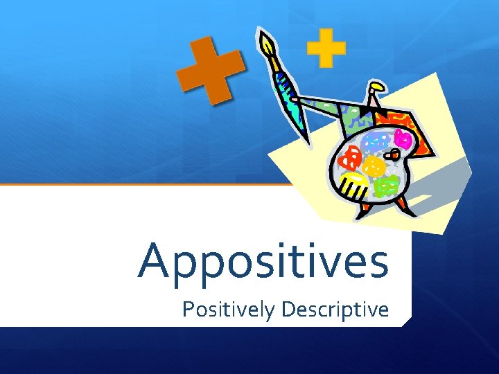 Appositives Positively Descriptive 