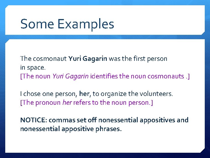 Some Examples The cosmonaut Yuri Gagarin was the first person in space. [The noun