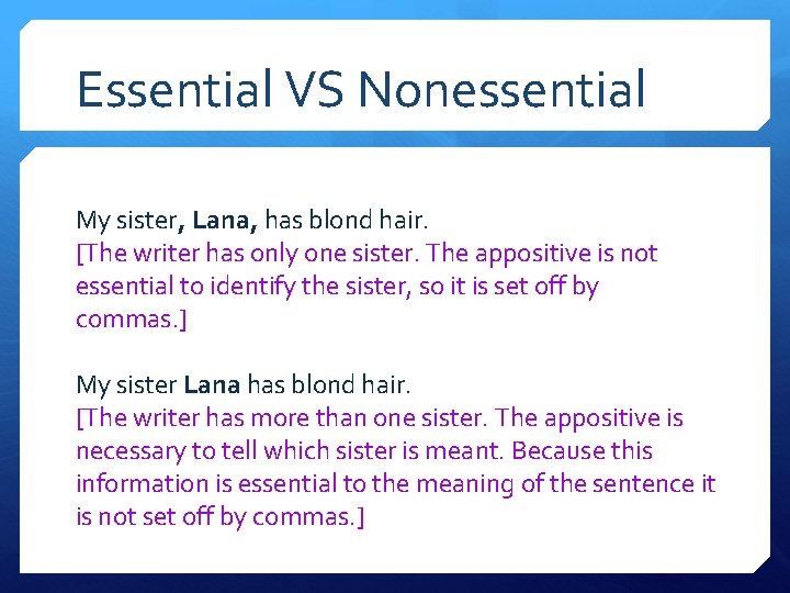 Essential VS Nonessential My sister, Lana, has blond hair. [The writer has only one