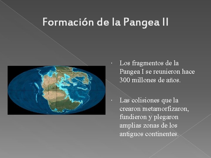 Formación de la Pangea II Los fragmentos de la Pangea I se reunieron hace